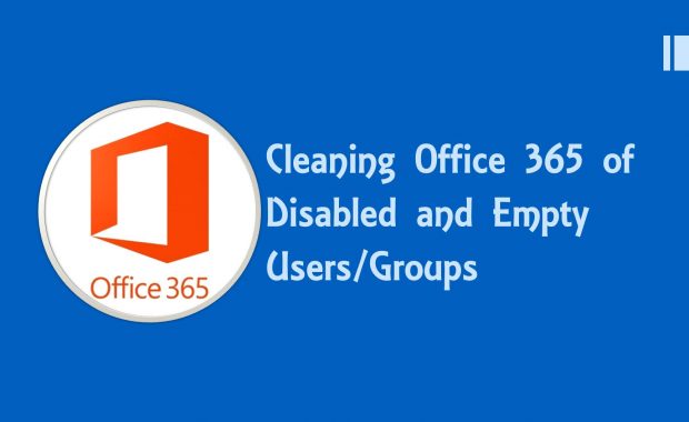 Cleaning Office 365 of Disabled and Empty Users/Groups
