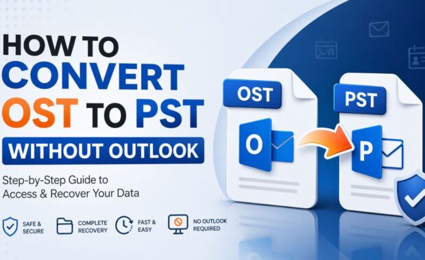 How to Convert OST to PST Without Outlook (Step by Step Guide)