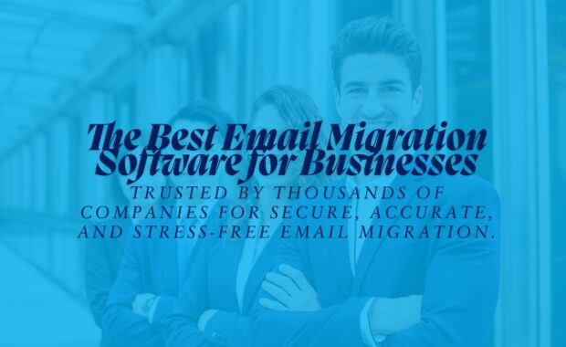 best email migration software for businesses